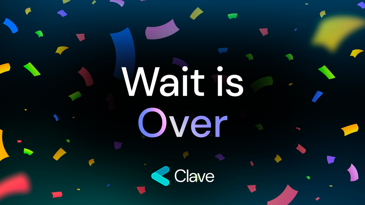 Wait is Over: Welcome to Clave, Waitlist Members!