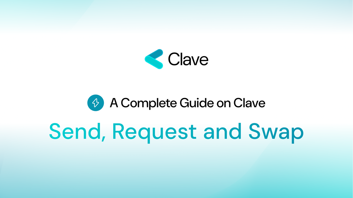 A Complete Guide on Clave:  Send, Request, and Swap